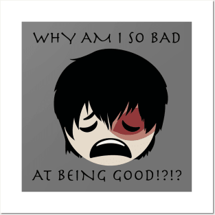 Weary Face Zuko emoji "WHY AM I SO BAD AT BEING GOOD!?!?" Posters and Art